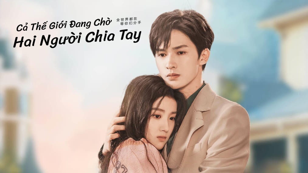 Cả Thế Giới Chờ Hai Người Chia Tay